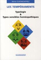 Couverture du livre « Les tempéraments ; typologie & types sensibles homéopathiques » de Guermonprez aux éditions Boiron