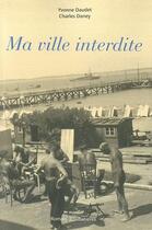 Couverture du livre « Ma ville interdite » de Charles Daney et Yvonne Daudet aux éditions Loubatieres