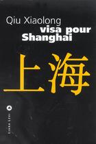 Couverture du livre « Visa pour shanghai » de Xiaolong Qiu aux éditions Liana Levi