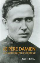 Couverture du livre « Le père Damien ; un saint parmi les lépreux » de Hilde Eynikel aux éditions Editions Racine