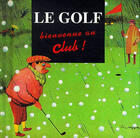 Couverture du livre « Golf - bienvenue au club ! » de Exley H aux éditions Exley