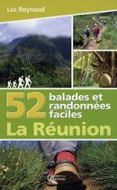 Couverture du livre « 52 balades et randonnées faciles ; la Réunion » de Luc Reynaud aux éditions Orphie