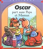 Couverture du livre « Oscar part sans papa et maman » de Catherine De Lasa et Claude Lapointe aux éditions Calligram