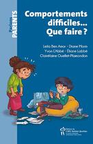 Couverture du livre « Comportements difficile... que faire ? » de Diane Morin et Yvon L'Abbe et Leila Ben Amor-Mathieu et Eliane Labbe et Clairelaine Ouellet-Plamondon aux éditions Sainte Justine