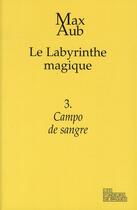 Couverture du livre « Le labyrinthe magique t.3 ; campo de sangre » de Max Aub aux éditions Les Fondeurs De Briques