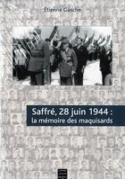 Couverture du livre « Saffré, 28 juin 1944 : la mémoire des maquisards » de Etienne Gasche aux éditions Coiffard