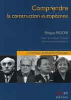 Couverture du livre « Comprendre la construction europénne » de Philippe Mioche aux éditions Ref2c