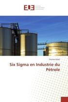 Couverture du livre « Six sigma en industrie du petrole » de Ghazi Younes aux éditions Editions Universitaires Europeennes