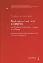 Couverture du livre « Droit international privé de la famille ; les développements récents en Suisse et en Europe » de  aux éditions Schulthess