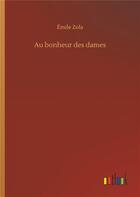 Couverture du livre « Au bonheur des dames » de Émile Zola aux éditions Timokrates