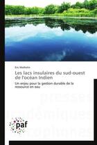 Couverture du livre « Les lacs insulaires du sud-ouest de l'ocean indien - un enjeu pour la gestion durable de la ressourc » de Mathelin Eric aux éditions Presses Academiques Francophones