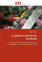 Couverture du livre « La gestion sociale du handicap » de Gresse-S aux éditions Editions Universitaires Europeennes