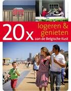 Couverture du livre « 20 x logeren en genieten aan de Belgische kust » de Sophie Allegaert aux éditions Uitgeverij Lannoo