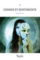 Couverture du livre « Crimes et sentiments » de Rene Saulet aux éditions Stylit