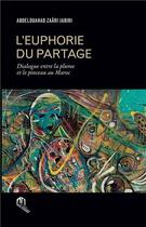 Couverture du livre « L'euphorie du partage ; dialogue entre la plume et le pinceau au Maroc » de Abdelouahad Zaari Ja aux éditions Eddif Maroc