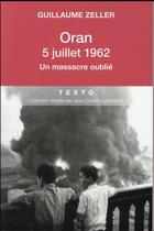 Couverture du livre « Oran, 5 juillet 1962 : un massacre oublié » de Guillaume Zeller aux éditions Tallandier