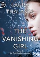 Couverture du livre « The vanishing girl Tome 2 : le déclin de l'empire » de Thalassa Laura aux éditions Michel Lafon Poche