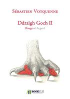 Couverture du livre « Ddraigh Goch II ; rouge et argent » de Sebastien Votquenne aux éditions Bookelis
