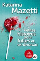 Couverture du livre « Petites histoires pour futurs et ex-divorcés » de Katarina Mazetti aux éditions A Vue D'oeil