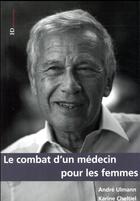 Couverture du livre « Le combat d'un médecin pour les femmes » de Andre Ulmann et Karine Cheltiel aux éditions Ateliers Henry Dougier