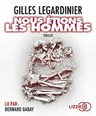 Couverture du livre « Nous etions les hommes » de Gilles Legardinier aux éditions Lizzie