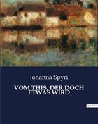 Couverture du livre « VOM THIS, DER DOCH ETWAS WIRD » de Johanna Spyri aux éditions Culturea