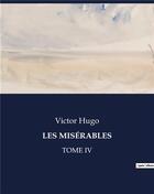 Couverture du livre « LES MISÉRABLES : TOME IV » de Victor Hugo aux éditions Culturea