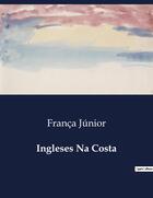 Couverture du livre « Ingleses Na Costa » de França Júnior aux éditions Culturea