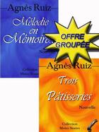 Couverture du livre « Mélodie en mémoire ; trois pâtisseries » de Agnes Ruiz aux éditions Agnes Ruiz