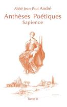 Couverture du livre « Ii - t02 - antheses poetiques ii sapience » de Jean Paul Andre Abbe aux éditions Ibacom