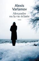 Couverture du livre « Alexandre ou la vie éclatée » de Varlamov Alexei aux éditions Motifs