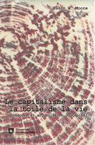 Couverture du livre « Le capitalisme dans la toile de la vie ; écologie et accumulation du capital » de Jason W. Moore aux éditions Asymetrie