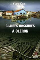 Couverture du livre « Claires obscures à Oléron » de Yves Chol aux éditions Terres De L'ouest