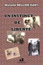 Couverture du livre « Un instinct de liberté » de Murielle Bellier Kan aux éditions Man Editions