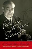 Couverture du livre « Federico Moreno Torroba: A Musical Life in Three Acts » de Krause William Craig aux éditions Oxford University Press Usa