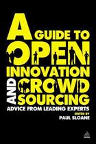 Couverture du livre « A Guide to Open Innovation and Crowdsourcing » de Paul Sloane aux éditions Kogan Page Digital