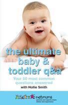 Couverture du livre « The Ultimate Baby & Toddler Q&A » de Smith Hollie aux éditions Epagine