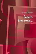 Couverture du livre « Ecoute. mon coeur... » de Sislambe Abelie aux éditions Lulu