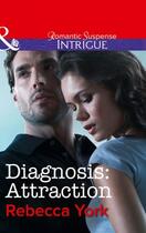 Couverture du livre « Diagnosis: Attraction (Mills & Boon Intrigue) (Mindbenders - Book 4) » de Rebecca York aux éditions Mills & Boon Series