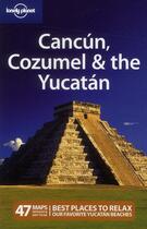 Couverture du livre « Cancún, Cozumel & the Yucatán (5e édition) » de Greg Benchwick aux éditions Lonely Planet France