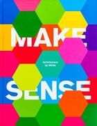 Couverture du livre « Make sense architecture by white » de Arkitekter White aux éditions Laurence King
