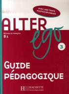 Couverture du livre « Alter ego 3 ; guide pédagogique » de Sylvie Pons aux éditions Hachette Fle