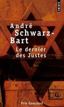 Couverture du livre « Le dernier des justes » de Andre Schwarz-Bart aux éditions Points