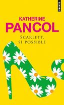 Couverture du livre « Scarlett , si possible » de Katherine Pancol aux éditions Seuil