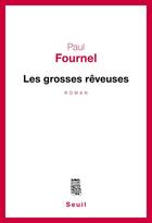 Couverture du livre « Les grosses rêveuses » de Paul Fournel aux éditions Seuil