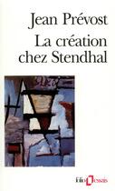 Couverture du livre « La création chez Stendhal » de Jean Prévost aux éditions Gallimard