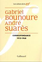 Couverture du livre « Les cahiers de la NRF : correspondance 1913-1948 » de Gabriel Bounoure et Andre Suares aux éditions Gallimard