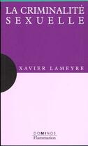 Couverture du livre « Criminalite Sexuelle » de Xavier Lameyre aux éditions Flammarion