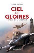 Couverture du livre « Ciel de gloires ; histoire des As au combat » de Razoux/Pierre aux éditions Flammarion