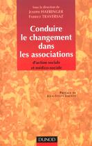 Couverture du livre « Conduire Le Changement Dans Les Associations D'Action Sociale Et Medico-Sociale » de Joseph Haeringer et Fabrice Traversaz aux éditions Dunod